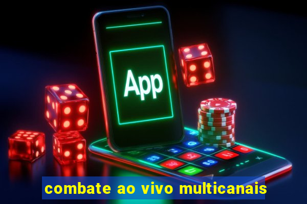 combate ao vivo multicanais